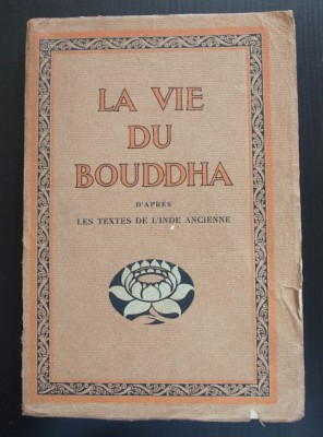 A.-Ferdinand Herold - La vie du Bouddha d&amp;#039;apres les textes de l&amp;#039;Inde ancienne foto