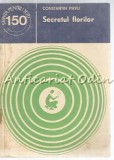 Cumpara ieftin Secretul Florilor - Constantin Pirvu, Agronomie, Stiinta pt Toti, 1981, Bucuresti, 98 pagini
