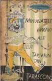 Minunatele ispravi ale lui Tartarin din Tarascon - Alphonse Daudet, editura Tineretului, 1964, Editie Veche, Literatura Clasica