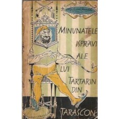 Minunatele ispravi ale lui Tartarin din Tarascon - Alphonse Daudet