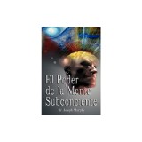 El Poder de La Mente Subconsciente ( the Power of the Subconscious Mind )
