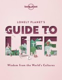 Lonely Planet&#039;s Guide to Life | Lonely Planet