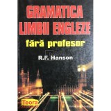 R. F. Hanson - Gramatica limbii engleze fara profesor (Editia: 1999)