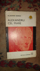 Alexandru cel Mare an 1974/190pagini - Vladimir Hanga foto