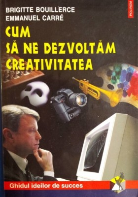 B. Bouillerce - Cum să ne dezvoltăm creativitatea foto