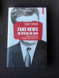 FAKE NEWS IN EPOCA DE AUR - IOAN T. MORAR