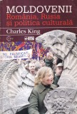 Charles King - Moldovenii. Romania, Rusia si politica culturala