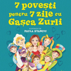 7 povesti pentru 7 zile cu gasca Zurli