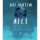 Carte Editura Pandora M, Noi suntem aici, Oliver Jeffers
