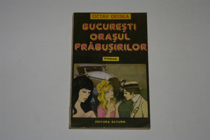 Bucuresti orasul prabusirilor - Octav Dessila