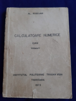 Alexandru Rogojan - Calculatoare numerice, curs. vol.1 _ Timișoara, 1973 foto