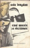Cand muzele se destainuie Radu Bogdan, Editura Eminescu 1985, Literatura Romana Clasica, Carte Beletristica Romane