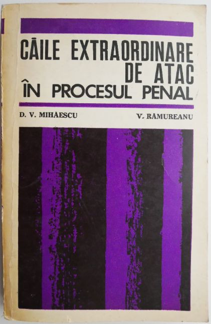 Caile extraordinare de atac in procesul penal &ndash; D. V. Mihaescu, V. Ramureanu