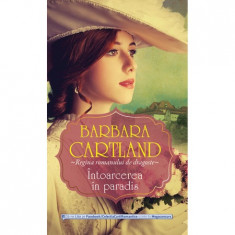 INTOARCEREA IN PARADIS - BARBARA CARTLAND foto