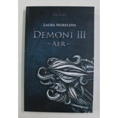 DEMONI : AER , VOLUMUL III de LAURA NURELDIN , 2021