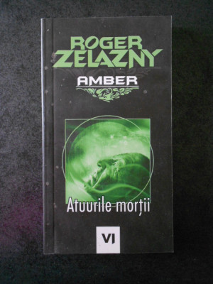 ROGER ZELAZNY - AMBER. ATUURILE MORTII foto