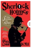 Un studiu in rosu. Seria Sherlock Holmes - Sir Athur Conan Doyle, Arthur Conan Doyle