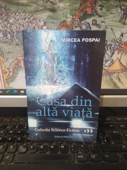 Mircea Pospai, Casa din altă viață, editura Pavcon, colecția Science-Fiction, București 2017, 089