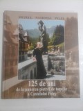 125 DE ANI DE LA PUNEREA PIETREI DE TEMELIE A CASTELULUI PELES - GABRIELA POPA