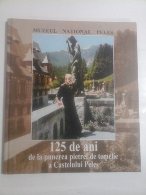 125 DE ANI DE LA PUNEREA PIETREI DE TEMELIE A CASTELULUI PELES - GABRIELA POPA foto