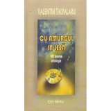Valentin Talpalaru - Cu amurgul in lesa - 101 poeme - antologie - 136067
