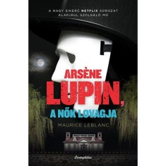 Arsene Lupin, a nők lovagja - Maurice Leblanc