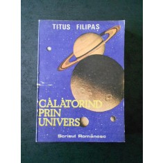 TITUS FILIPAS - CALATORIND PRIN UNIVERS
