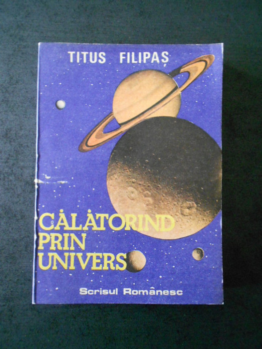 TITUS FILIPAS - CALATORIND PRIN UNIVERS