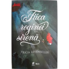 Fiica reginei sirena &ndash; Tricia Levenseller