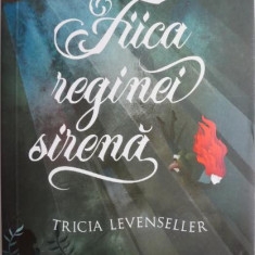 Fiica reginei sirena – Tricia Levenseller