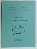 CONCEPTION DES PRODUITS INDUSTRIELS par MIOARA DUCA ....DOINA IORDACHE , 1999