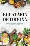 Cumpara ieftin Bucataria Ortodoxa Pentru Posturile De Peste An Si Pentru Sarbatori, - Editura Sophia