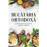 Bucataria Ortodoxa Pentru Posturile De Peste An Si Pentru Sarbatori, - Editura Sophia