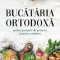 Bucataria Ortodoxa Pentru Posturile De Peste An Si Pentru Sarbatori, - Editura Sophia