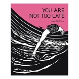 You Are Not Too Late