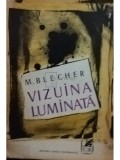 M. Blecher - Vizuina luminata (Editia: 1971)