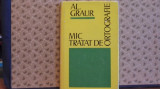 AL. GRAUR - MIC TRATAT DE ORTOGRAFIE - CARTONAT - ED. STIINTIFICA ,1974,175 PAG, Alta editura