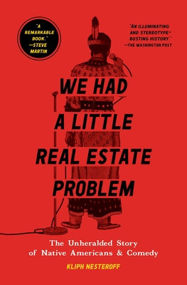 We Had a Little Real Estate Problem: The Unheralded Story of Native Americans &amp; Comedy