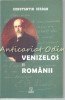 Venizelos si Romanii - Constantin Iordan, Editura Omonia, 2004, Istorie