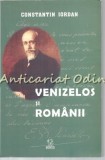 Cumpara ieftin Venizelos si Romanii - Constantin Iordan, Editura Omonia, 2004, Istorie
