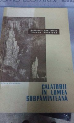 Margareta Dumitrescu, Traian Orghidan - Calatorii in lumea subpamanteana (Editia: 1959) foto