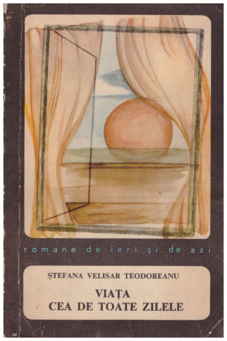 Stefana Velisar Teodoreanu - Viata cea de toate zilele - 128777