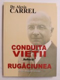 CONDUITA VIETII - REFLECTII - RUGACIUNEA de Dr. ALEXIS CARREL , 2013