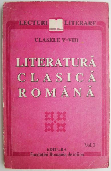 Literatura clasica romana, vol. 3 (Clasele V-VIII)