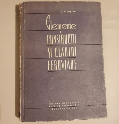 ELEMENTE DE CONSTRUCTII SI CLADIRI FEROVIARE - C. PESTISANU , 1964 foto