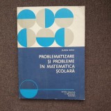 EUGEN RUSU PROBLEMATIZARE SI PROBLEME IN MATEMATICA SCOLARA