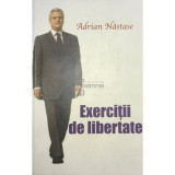 Adrian Năstase - Exerciții de libertate (editia 2012)