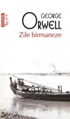 Zile Birmaneze Top 10+ Nr 343, George Orwell - Editura Polirom foto