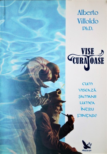VISE CURAJOASE, ALBERTO VILLOLDO PH.D.
