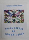 JOCUL VIETII SI CUM SA - L JOCI de FLORENCE SKOVEL SHINN , 2005